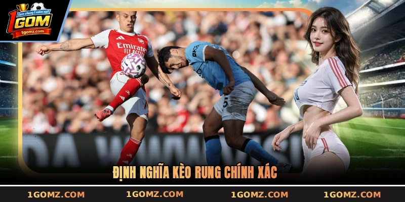 Định nghĩa kèo rung chính xác