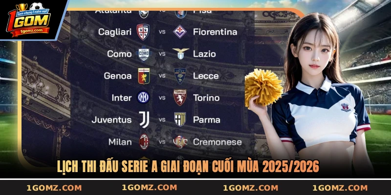 Lịch thi đấu Serie A giai đoạn cuối mùa 2025/2026
