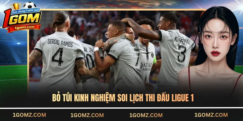 Bỏ túi kinh nghiệm soi lịch thi đấu Ligue 1