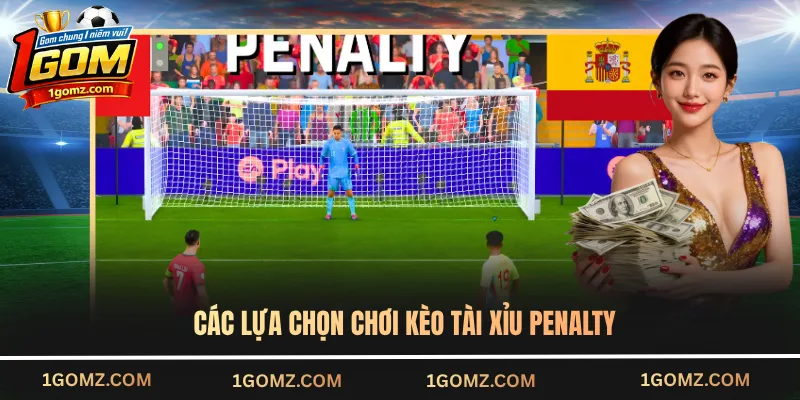 Các lựa chọn chơi kèo tài xỉu penalty