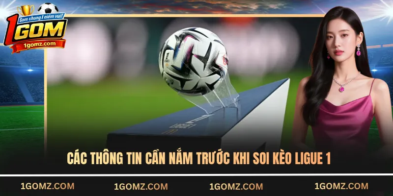 Các thông tin cần nắm trước khi soi kèo Ligue 1