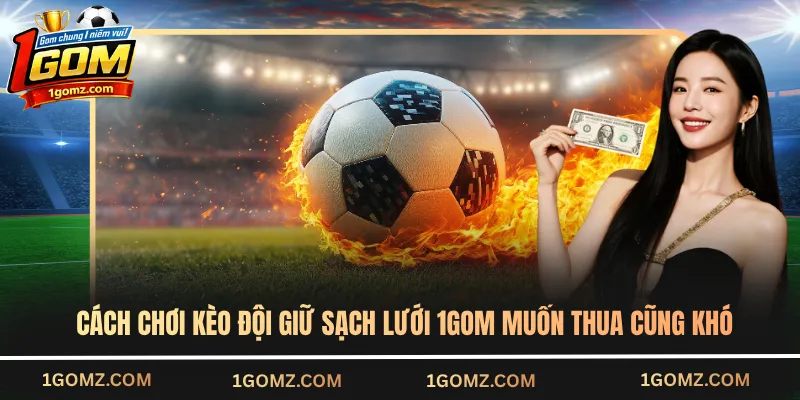 kèo đội giữ sạch lưới