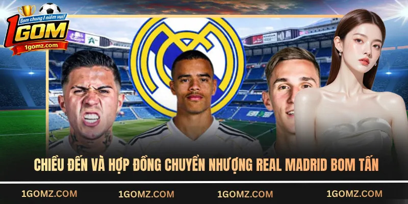 Chiều đến và hợp đồng chuyển nhượng Real Madrid bom tấn
