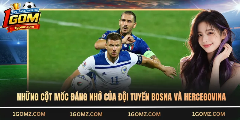 Những cột mốc đáng nhớ của đội tuyển bóng đá quốc gia Bosna và Hercegovina