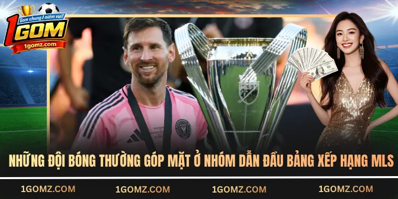Những đội bóng thường góp mặt ở nhóm dẫn đầu bảng xếp hạng MLS