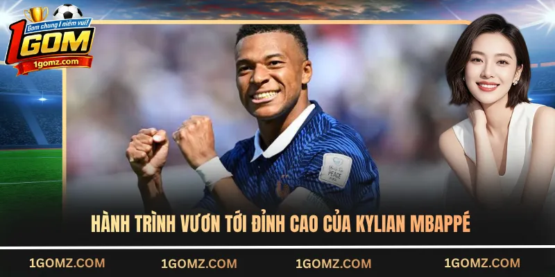 Hành trình vươn tới đỉnh cao của Kylian Mbappé