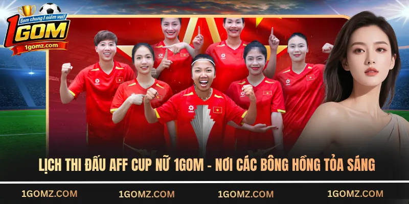 Lịch thi đấu AFF Cup Nữ