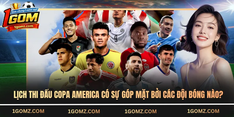 Lịch thi đấu Copa America có sự góp mặt bởi các đội bóng nào?