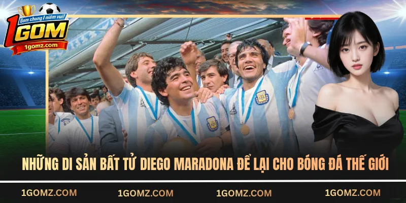 Những di sản bất tử Diego Maradona để lại cho bóng đá thế giớ