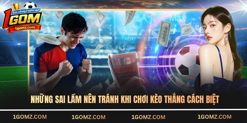 Những sai lầm nên tránh khi chơi kèo thắng cách biệt
