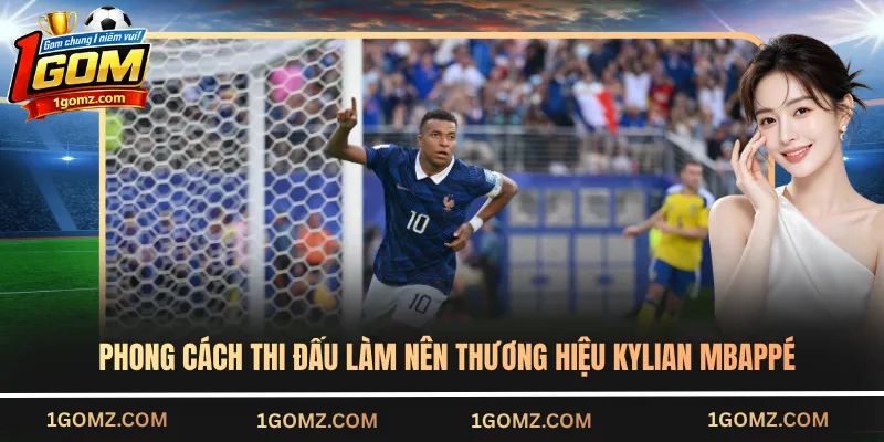 Phong cách thi đấu làm nên thương hiệu Kylian Mbappé