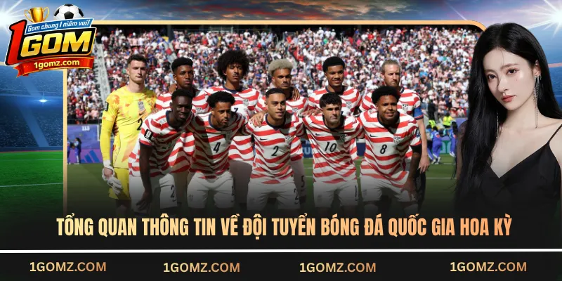 Tổng quan thông tin về đội tuyển bóng đá quốc gia Hoa Kỳ