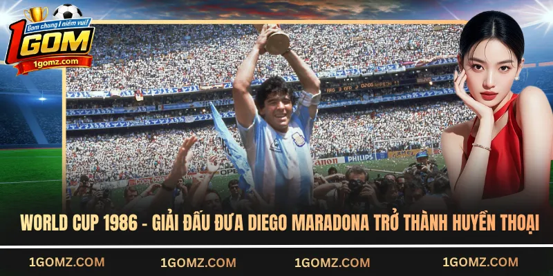 World Cup 1986 - Giải đấu đưa Diego Maradona trở thành huyền thoại